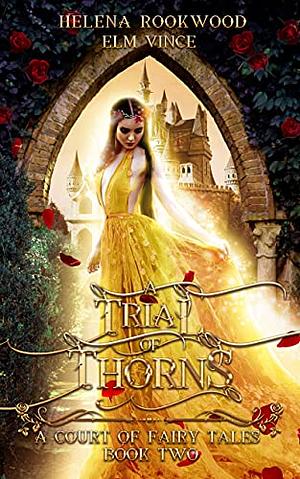 A Trial of Thorns: A Fae Beauty and the Beast Retelling by Helena Rookwood