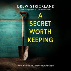 A Secret Worth Keeping by Drew Strickland