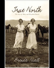 True North: The Story of Mary and Elizabeth Durack by Brenda Niall