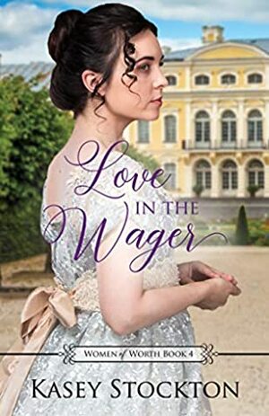 Love in the Wager by Kasey Stockton
