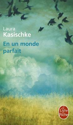 En Un Monde Parfait by Laura Kasischke