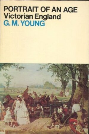 Victorian England: Portrait of an Age by George M. Young, G.M. Young