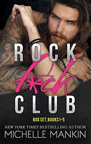 ROCK F*CK CLUB BOX SET BOOKS 1-5 by Michelle Mankin