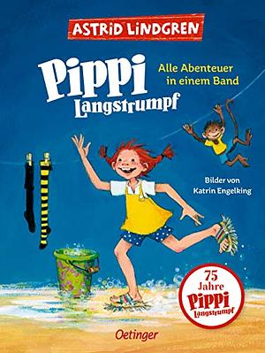 Pippi Langstrumpf: Alle Abenteuer in einem Band by Astrid Lindgren