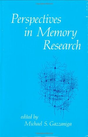 Perspectives In Memory Research by Michael S. Gazzaniga