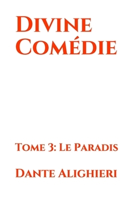 Divine Comédie: Tome 3: Le Paradis by Dante Alighieri