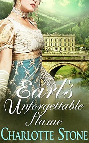 The Earl's Unforgettable Flame by Charlotte Stone