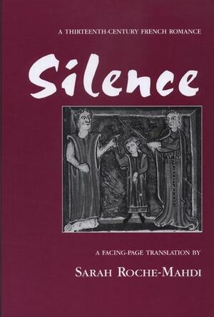 Silence: A Thirteenth-Century French Romance by Heldris de Cornualles