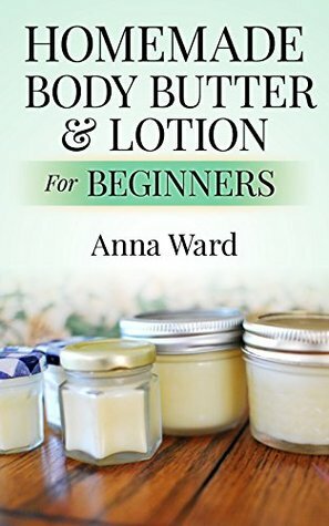 Homemade Body Butter & Lotion For Beginners (How to Make Soap) by Anna Ward