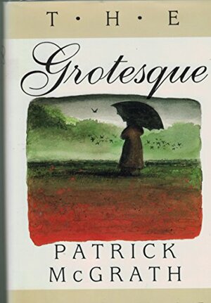 The Grotesque by Patrick McGrath