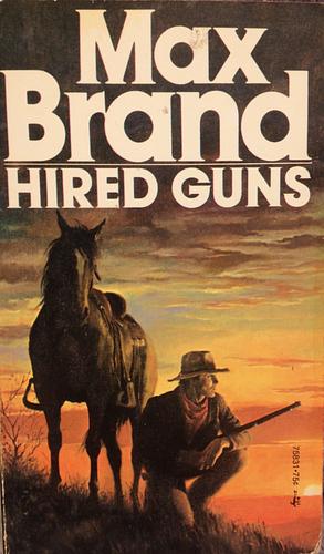 Hired Guns by Max Brand