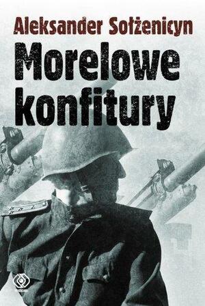 Morelowe konfitury by Aleksandr Solzhenitsyn, Aleksandr Solzhenitsyn