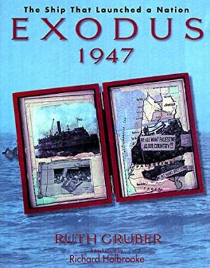 Exodus 1947: The Ship That Launched a Nation by Richard Holbrooke, Ruth Gruber