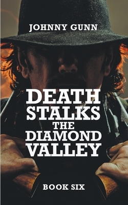 Death Stalks The Diamond Valley: A Terrence Corcoran Western by Johnny Gunn