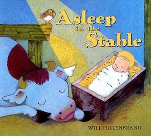 Asleep in the Stable by Will Hillenbrand