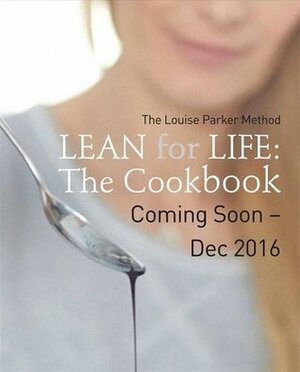 Louise Parker: Lean for Life: The Cookbook by Louise Parker