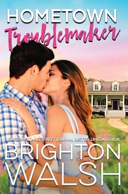 Hometown Troublemaker by Brighton Walsh