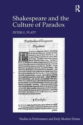Shakespeare and the Culture of Paradox by Peter G. Platt