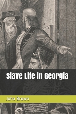 Slave Life in Georgia by John Brown