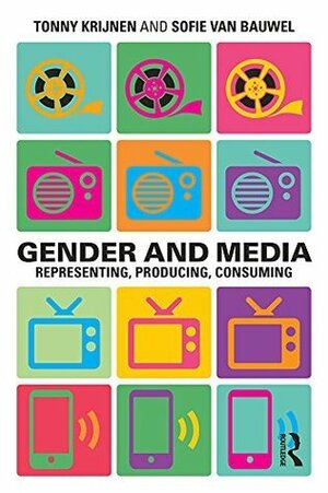 Gender and Media: An Introduction by Tonny Krijnen, Sofie Van Bauwel