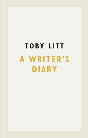 A Writer's Diary by Toby Litt