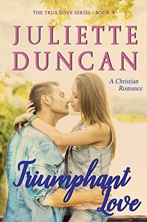 Triumphant Love by Juliette Duncan