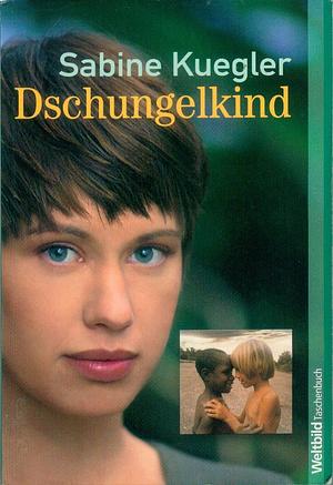 Dschungelkind by Sabine Kuegler