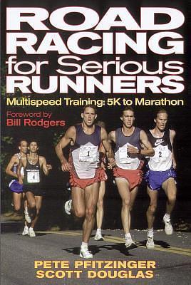 Road Racing for Serious Runners: Multispeed Training- 5K to Marathon by Scott Douglas, Peter Pfitzinger, Peter Pfitzinger, Peter Pfitzinger