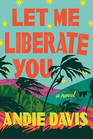 Let Me Liberate You by Andie Davis