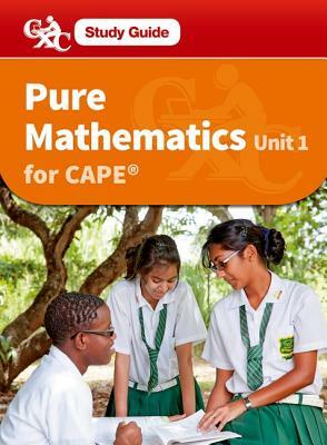 Pure Maths Cape Unit 1 a Caribbean Examinations Council Study Guide by Sue Chandler, Caribbean Examinations Council, Charles Cadogan
