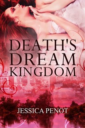 Death's Dream Kingdom by Jessica Penot