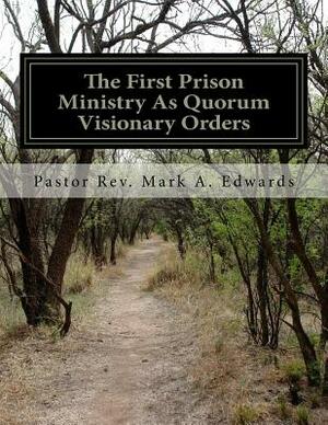 Manifest Of A Prison Ministry As Quorum Visionary Orders: YCADETS/YCADETS 365 Unlocking True Spirituality As Revelations by Mark A. Edwards