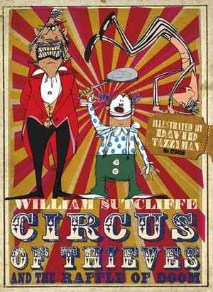 Circus of Thieves and the Raffle of Doom by William Sutcliffe, David Tazzyman