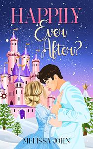 Happily Ever After? by Melissa John