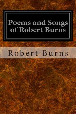 Poems and Songs of Robert Burns by Robert Burns