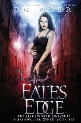 Fate's Edge: A SkinWalker Novel #6: A DarkWorld Series by T. G. Ayer