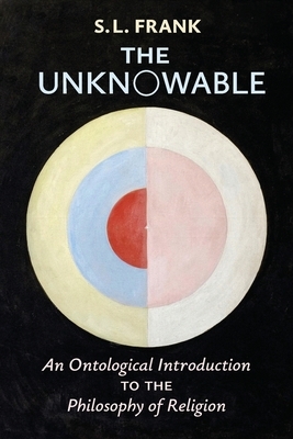 The Unknowable: An Ontological Introduction to the Philosophy of Religion by S. L. Frank