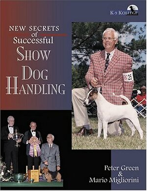New Secrets of Successful Show Dog Handling by Peter Green, Mario Migliorini