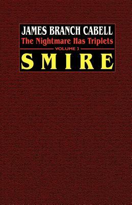 Smire: The Nightmare Has Triplets, Volume 3 by James Branch Cabell