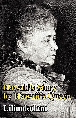 Hawaii's Story by Hawaii's Queen by Lili'uokalani