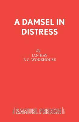 A Damsel in Distress by Ian Hay, P.G. Wodehouse