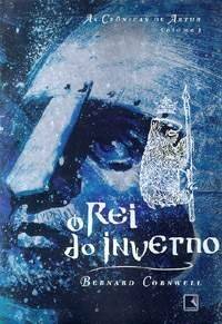 O Rei do Inverno by Alves Calado, Bernard Cornwell