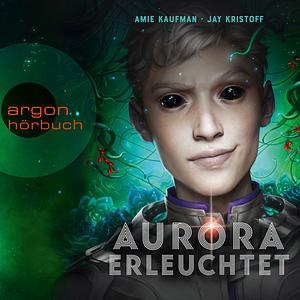 Aurora Erleuchtet by Jay Kristoff, Amie Kaufman