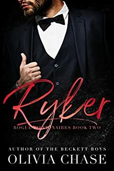 RYKER (Rogue Billionaires, Book Two) by Olivia Chase