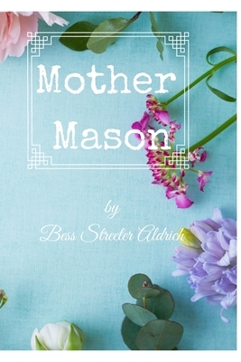 Mother Mason by Bess Streeter Aldrich