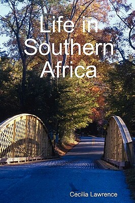 Life in Southern Africa by Cecilia Lawrence