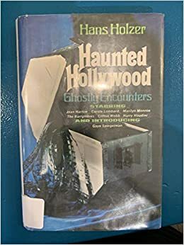 Haunted Hollywood by Hans Holzer
