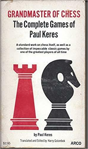 Grandmaster of Chess: The Complete Games of Paul Keres by Paul Keres
