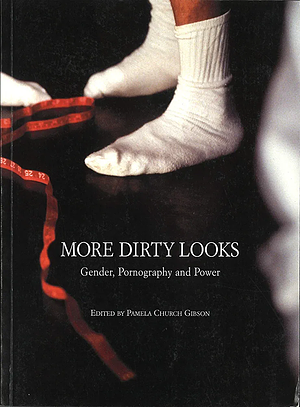 More Dirty Looks: Gender, Pornography and Power by Pamela Church Gibson, Henry Jenkins