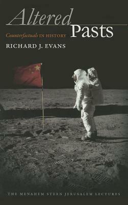 Altered Pasts: Counterfactuals in History by Richard J. Evans